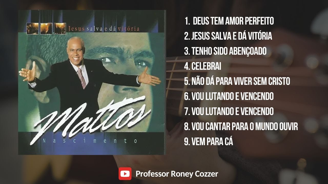 Jesus salva e dá vitória - Mattos Nascimento - CD
