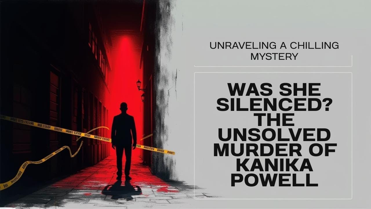 Was She Silenced? The Unsolved Murder of Kanika Powell