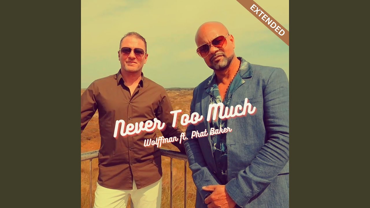 Never Too Much (Extended Version)