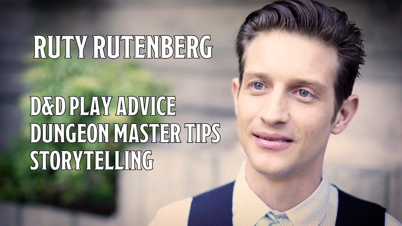 Ruty Rutenberg's Player Advice, DM Tips and Storytelling