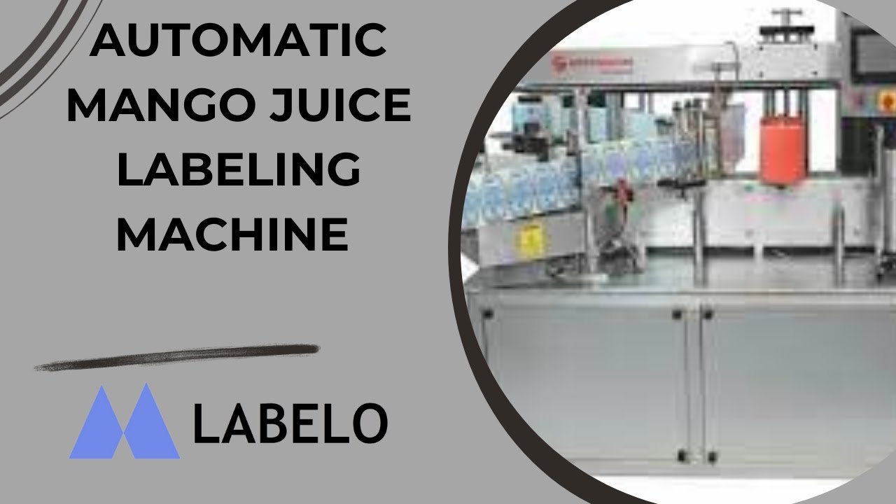 AUTOMATIC MANGO JUICE  LABELING MACHINE | आटोमेटिक आम जूस लेबलिंग मशीन |