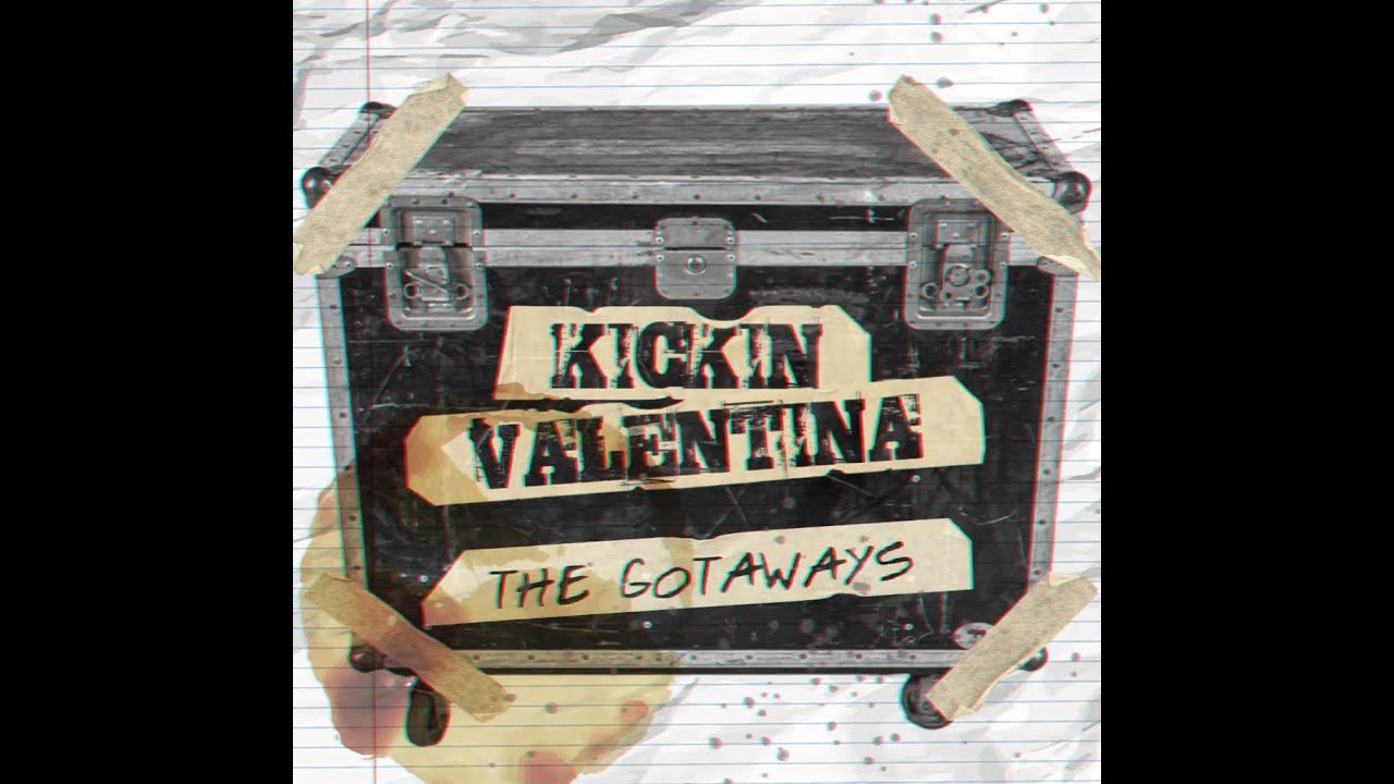 KICKIN VALENTINA - The Gotaways (video)
