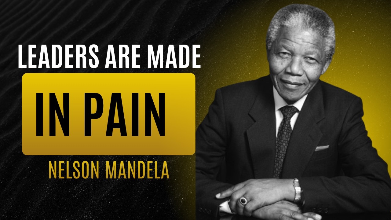 Leadership Through Struggle | Nelson Mandela&rsquo;s Powerful Lessons on Strength & Leadership