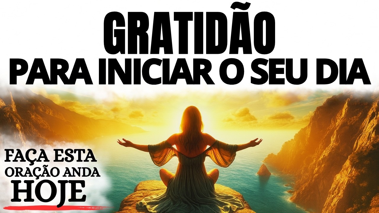ORA&Ccedil;&Atilde;O DA MANH&Atilde; | GRATID&Atilde;O PARA INICIAR O DIA COM JESUS E PAZ NO CORA&Ccedil;&Atilde;O
