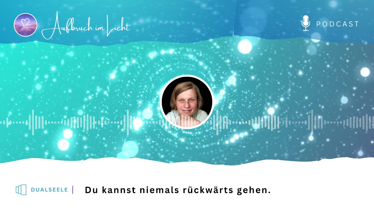 #Dualseele : du kannst auf deiner Reise nichts falsch machen und auch nicht rückwärts gehen.