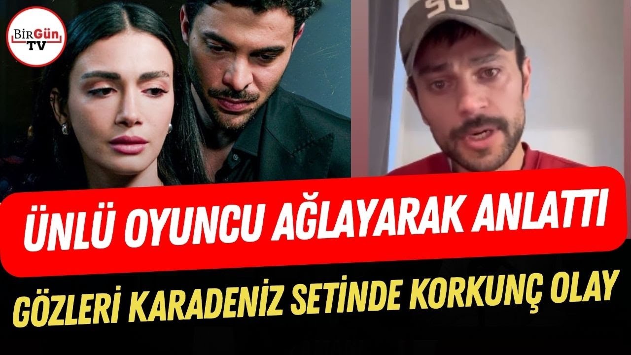 Gözleri Karadeniz setinde skandal olay! Ünlü oyuncu Kerem Arslanoğlu gözyaşlarıyla anlattı...