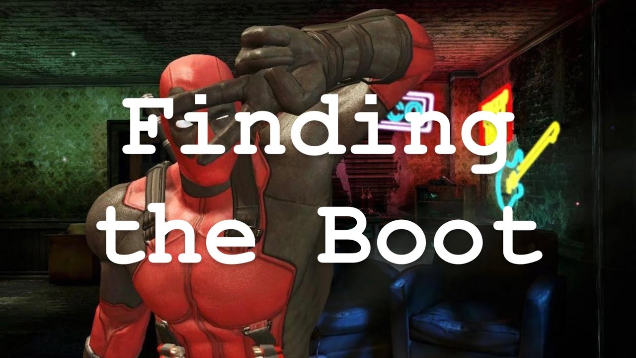 Deadpool |9| Finding the Boot