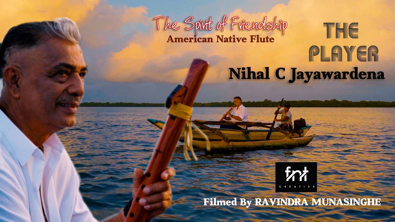 The spirit of friendship - Nihal C Jayawardena #The Player #music #flute #nativeflutes #srilanka