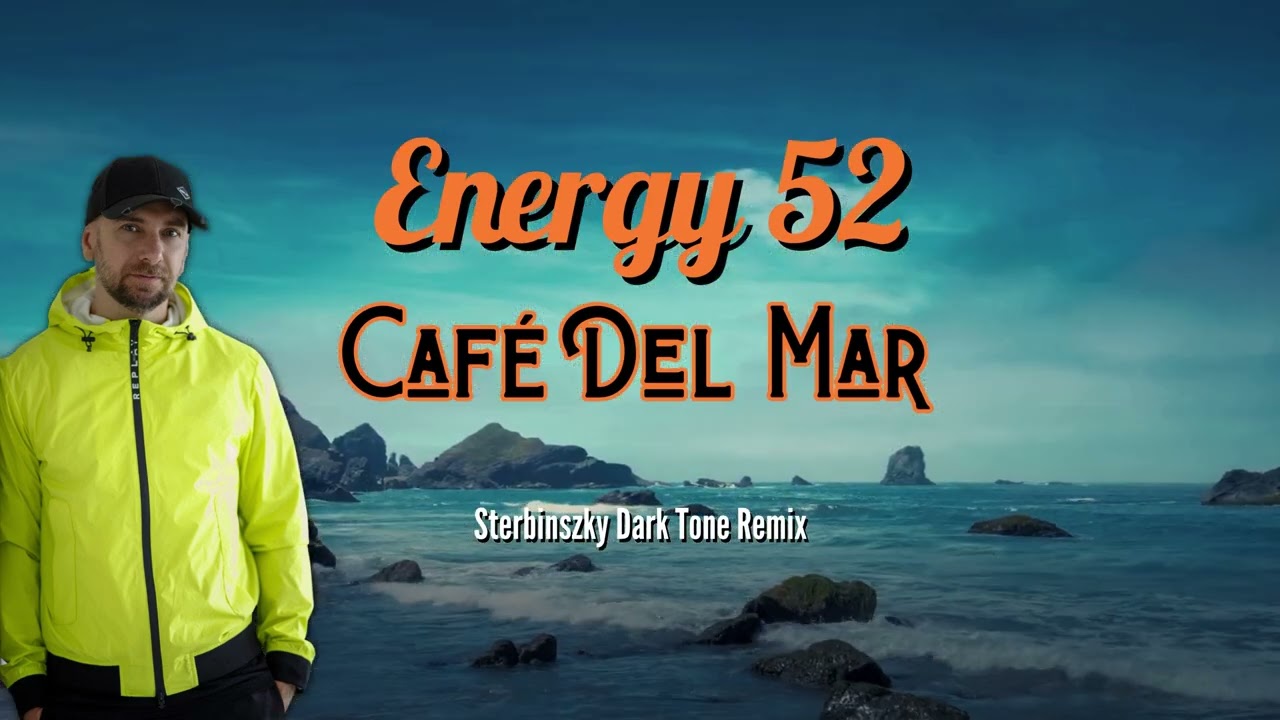 Energy 52 - Café Del Mar (Sterbinszky Dark Tone Remix)