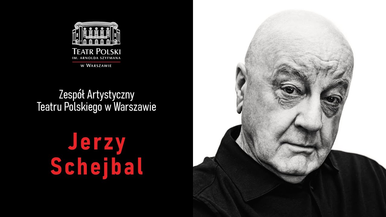 Jerzy Schejbal - aktor Teatru Polskiego w Warszawie