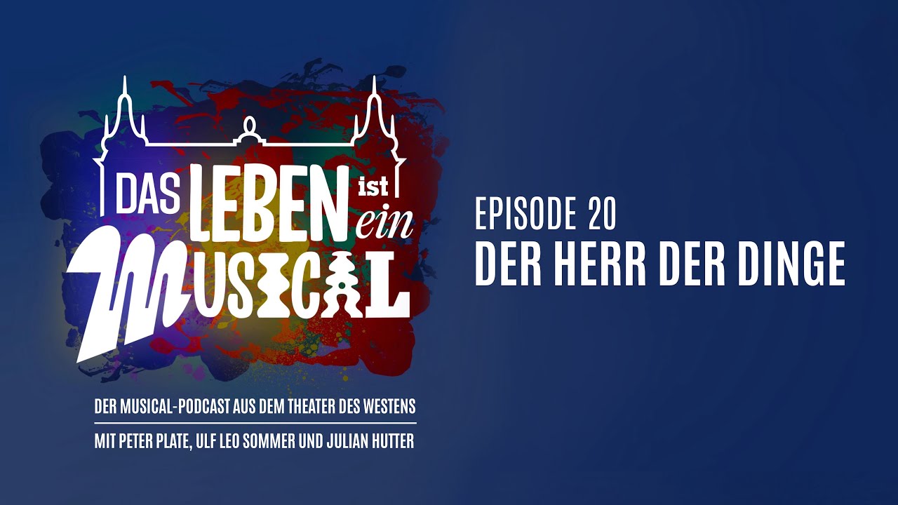 „Der Herr der Dinge“ - Das Leben ist ein Musical - Episode 20