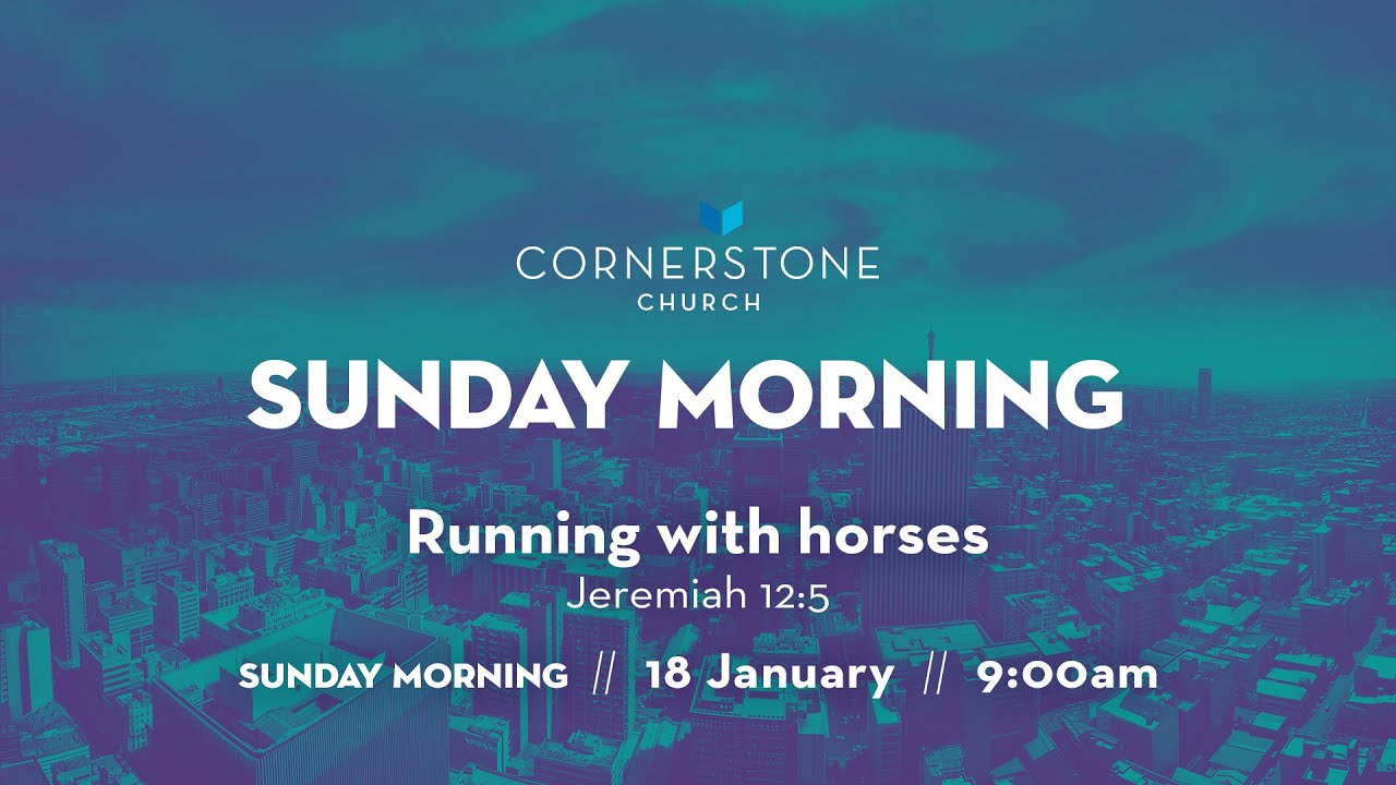 Cornerstone Church Sunday Morning  |  18 January  |  Running with horses