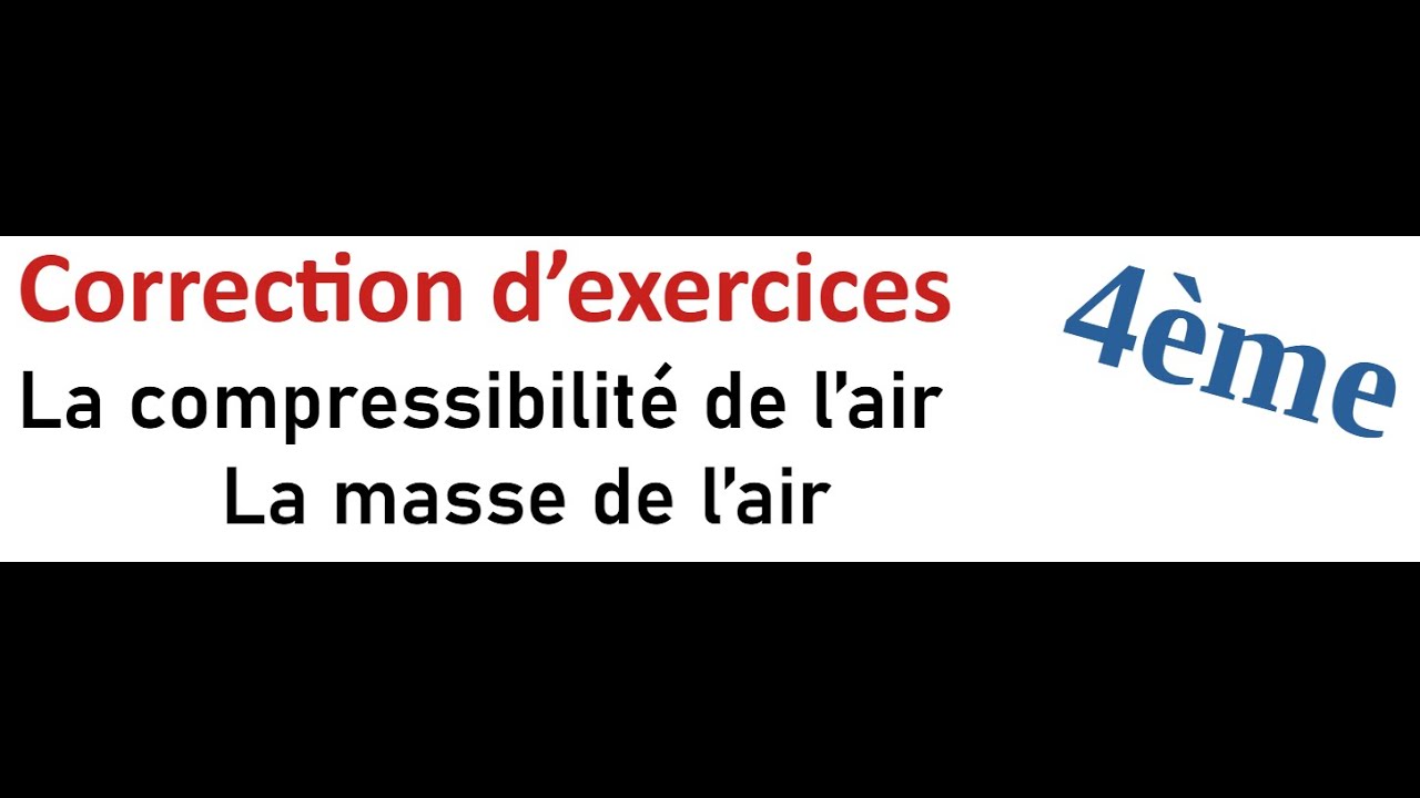 [4ème] Correction des exercices du chapitre 2 - La composition de l'air