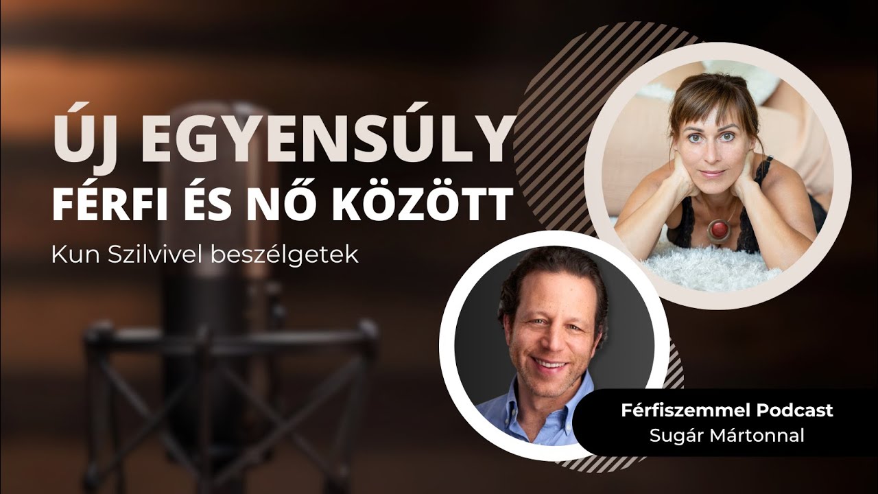 ÚJ EGYENSÚLY FÉRFI ÉS NŐ KÖZÖTT - Beszélgetés Kun Szilvivel