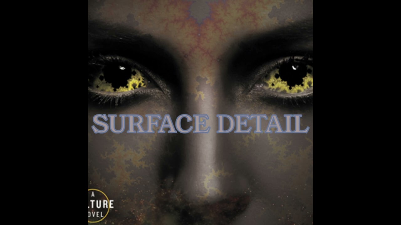 Surface Detail - The Culture Series - Iain M Banks (Audiobook Pt.1)