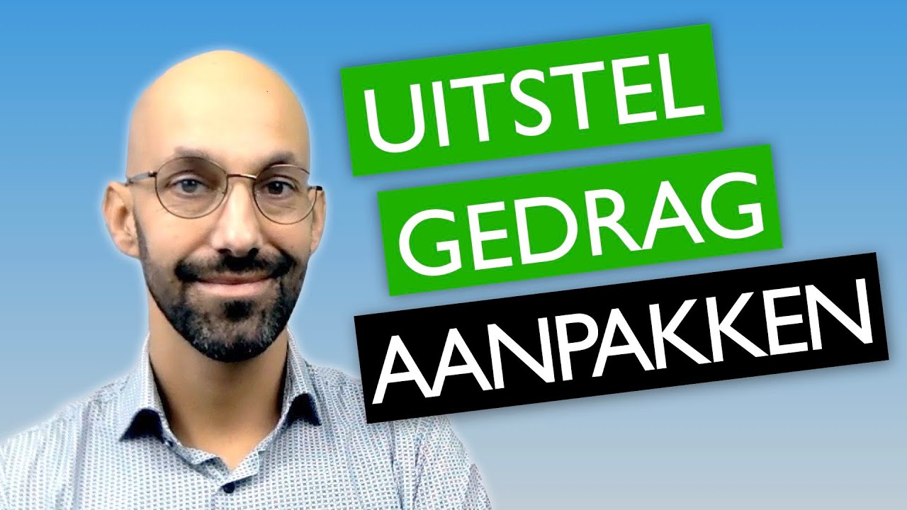 UITSTELGEDRAG aanpakken - oorzaak, valkuilen en praktische time management tips