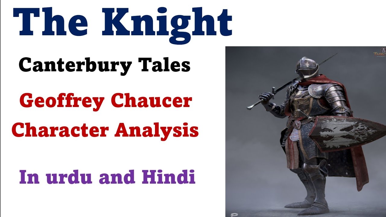 The Knight character in Canterbury Tales by Geoffrey Chaucer,  Character analysis in urdu and Hindi