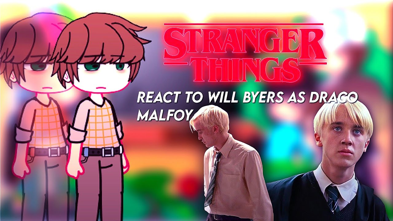 Stranger Things react to Will Byers as Draco Malfoy || Short || [ 1/2 ]