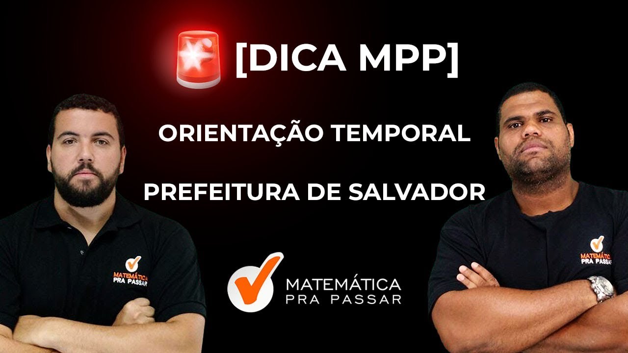 CONCURSO PREFEITURA DE SALVADOR: DICA DE ORIENTA&Ccedil;&Atilde;O TEMPORAL  PARA BANCA FGV [2019].