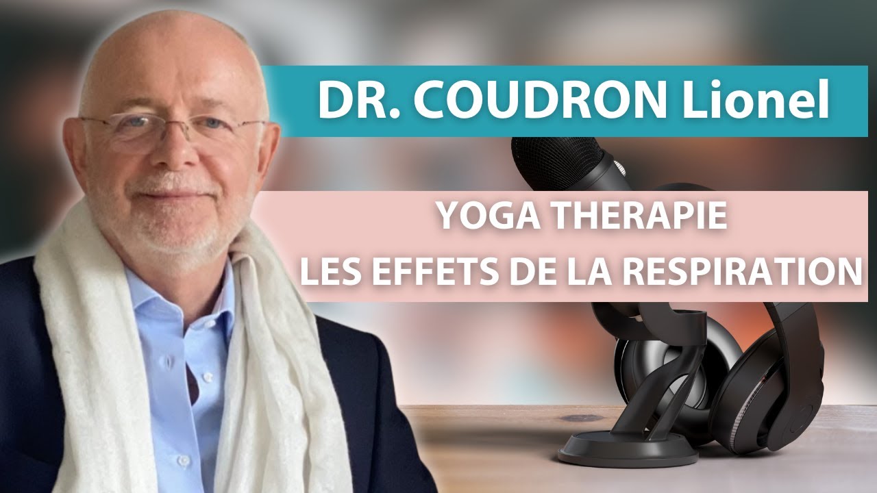 Comment la respiration nous soigne? Yogathérapie par le Dr Lionel Coudron.