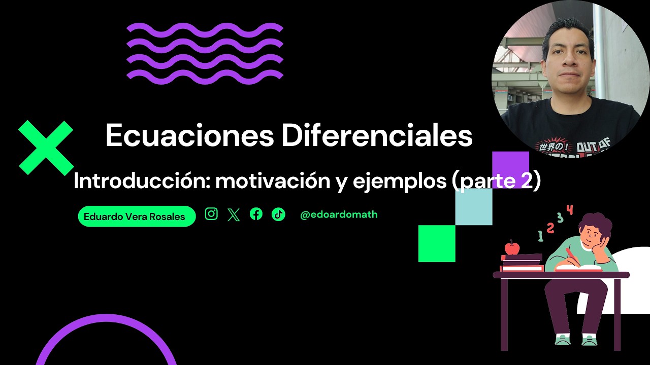 2. Introducción a las ecuaciones diferenciales ordinarias: motivación y ejemplos (Parte 2)