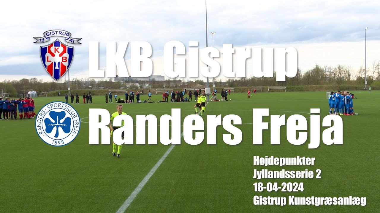 LKB Gistrup - Randers Freja - Højdepunkter -18/4-2024