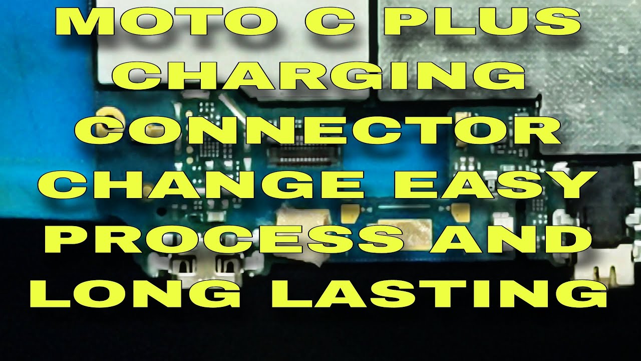moto c plus charging connector change process and long lasting