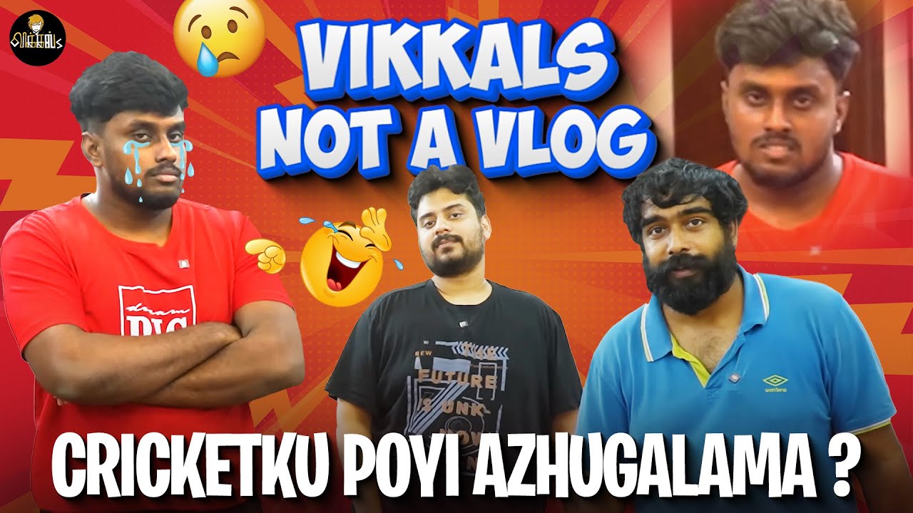 Cricketku poyi azhugalama? - Vikkals Not a Vlog 😮😂 | Vikkals