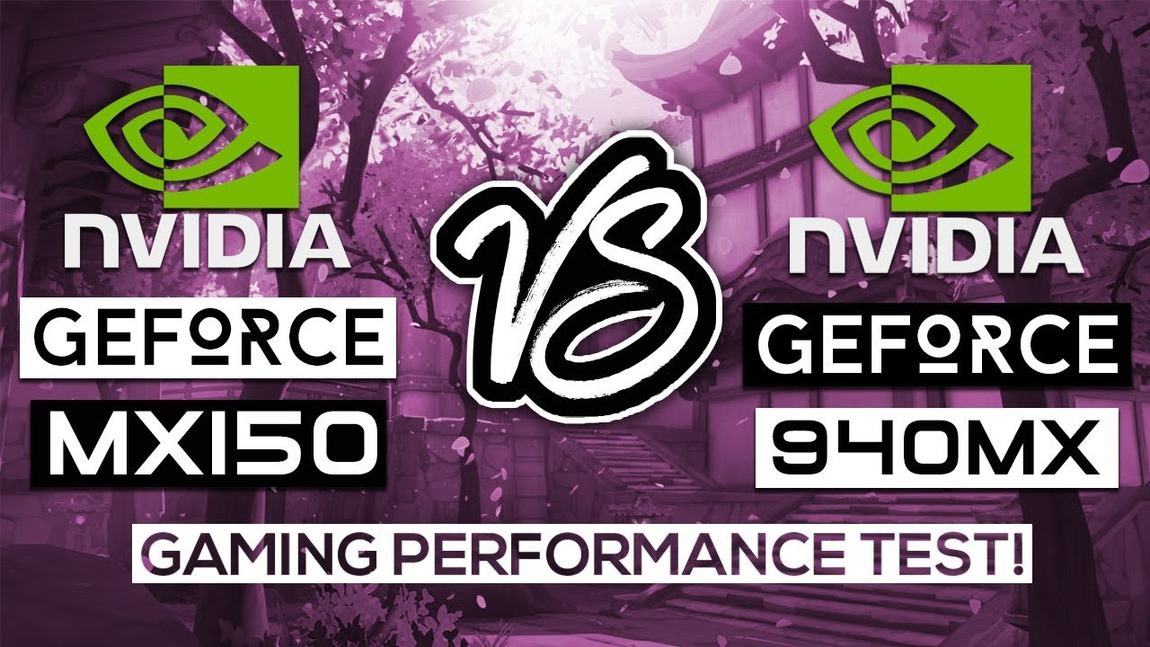 NVIDIA Geforce MX150 VS NVIDIA Geforce 940MX  - Gaming Performance Test!