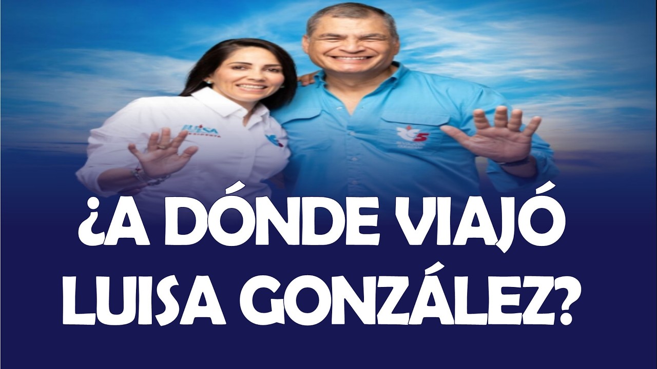 ¿A DÓNDE VIAJÓ LUISA GONZÁLEZ?