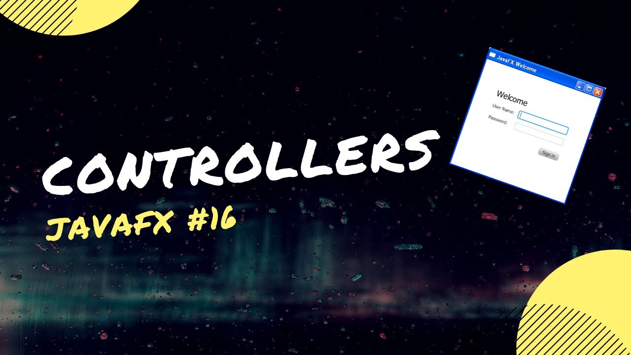 JavaFX 12 Tutorial - 16 - Controllers