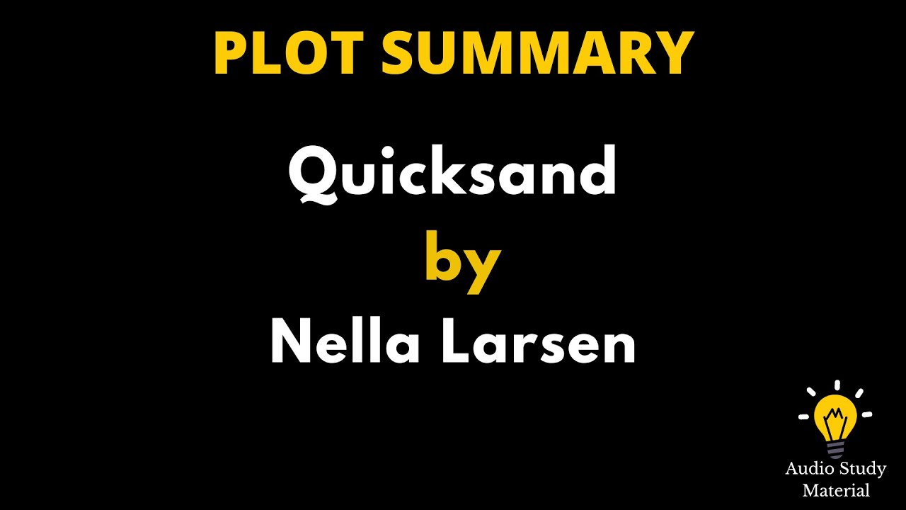 Plot Summary Of Quicksand By Nella Larsen. - Nella Larsen's Quicksand