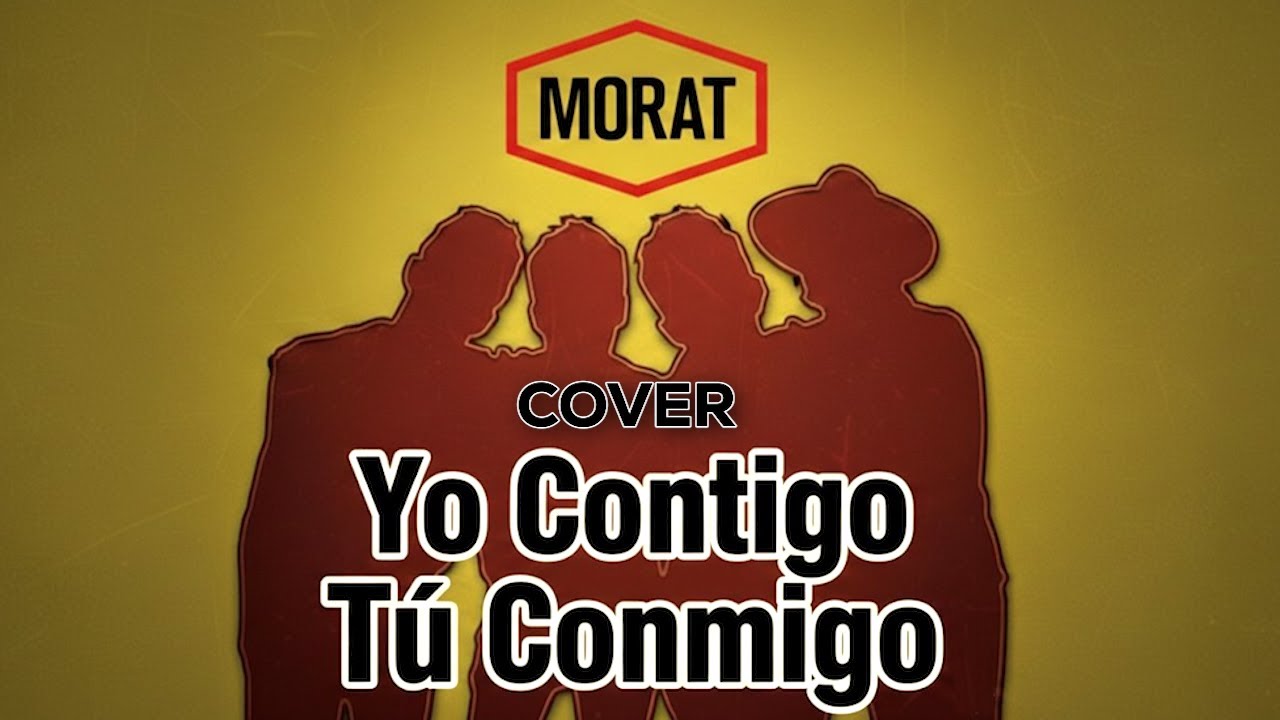 YO CONTIGO, TU CONMIGO - MORAT | COVER