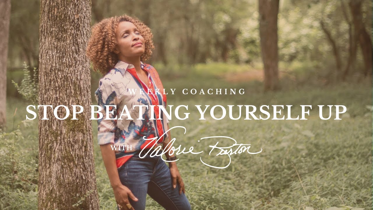 Stop Beating Yourself Up