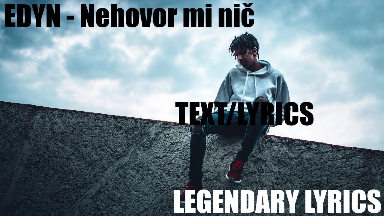 EDYN - Nehovor Mi Nič (Text/Lyrics) Teeky Lyrics