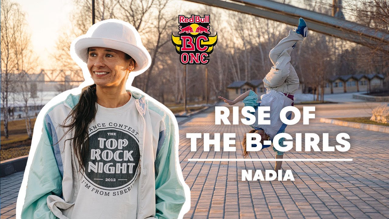 How B-Girl Nadia Overcame All The Odds | Rise Of The B-Girls