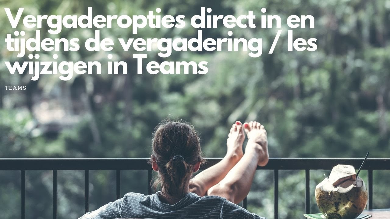 Vergaderopties direct in en tijdens de vergadering / les wijzigen in Teams