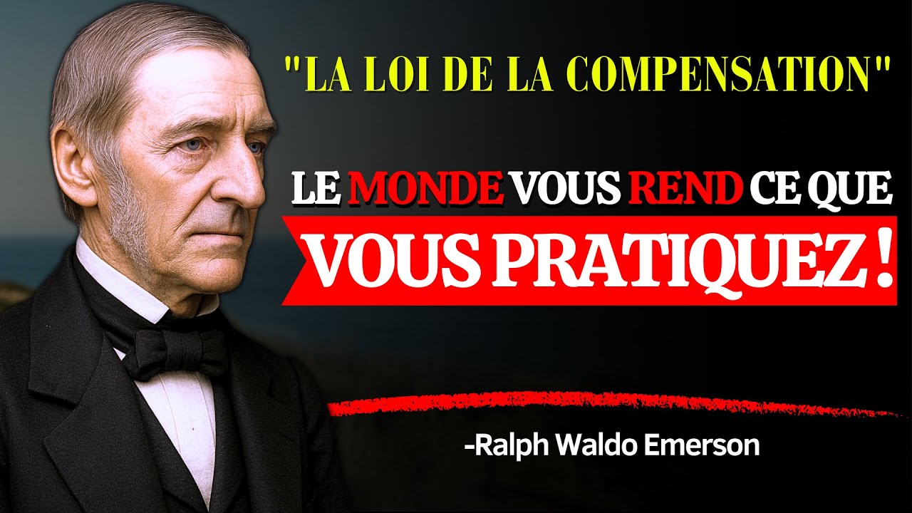 LOI DE LA COMPENSATION &mdash; Emerson : le monde renvoie QUI TU DEVIENS