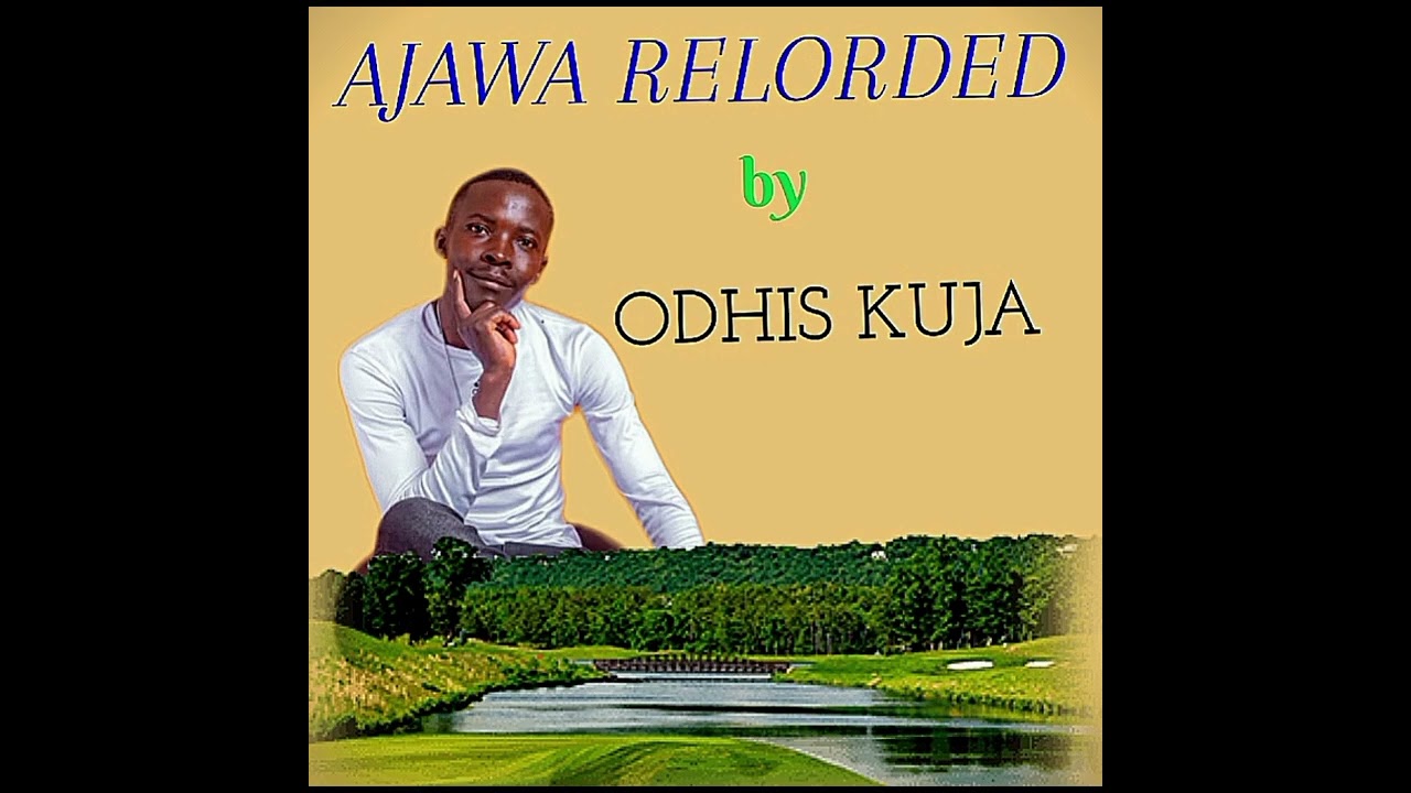 AJAWA RELORDED BY ODHIS KUJA