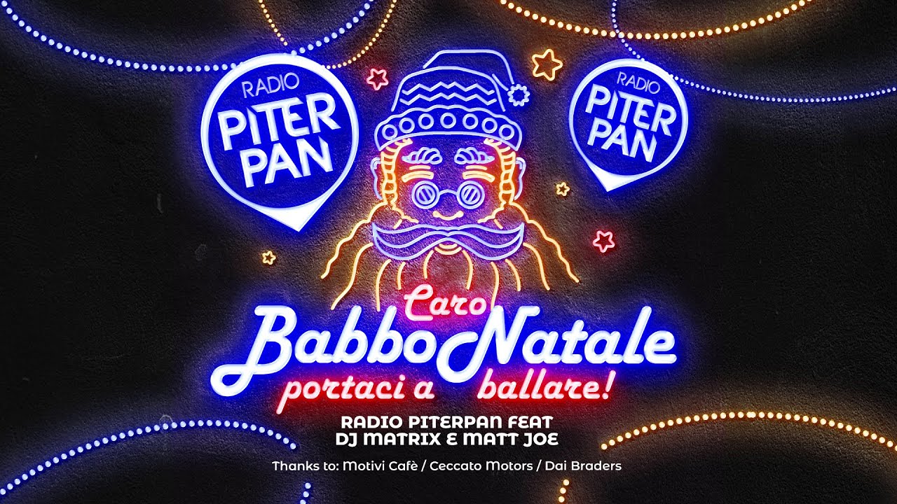 Radio Piterpan ft DJ Matrix & Matt Joe - Caro Babbo Natale (Portaci A Ballare)