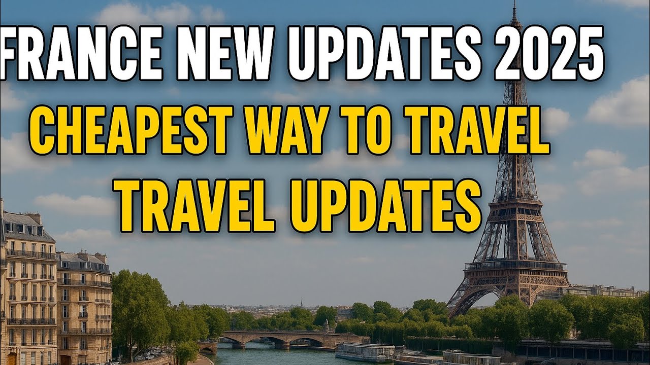 France Travel Updates 2025 🇫🇷 | Cheapest Ways to Explore France on a Budget