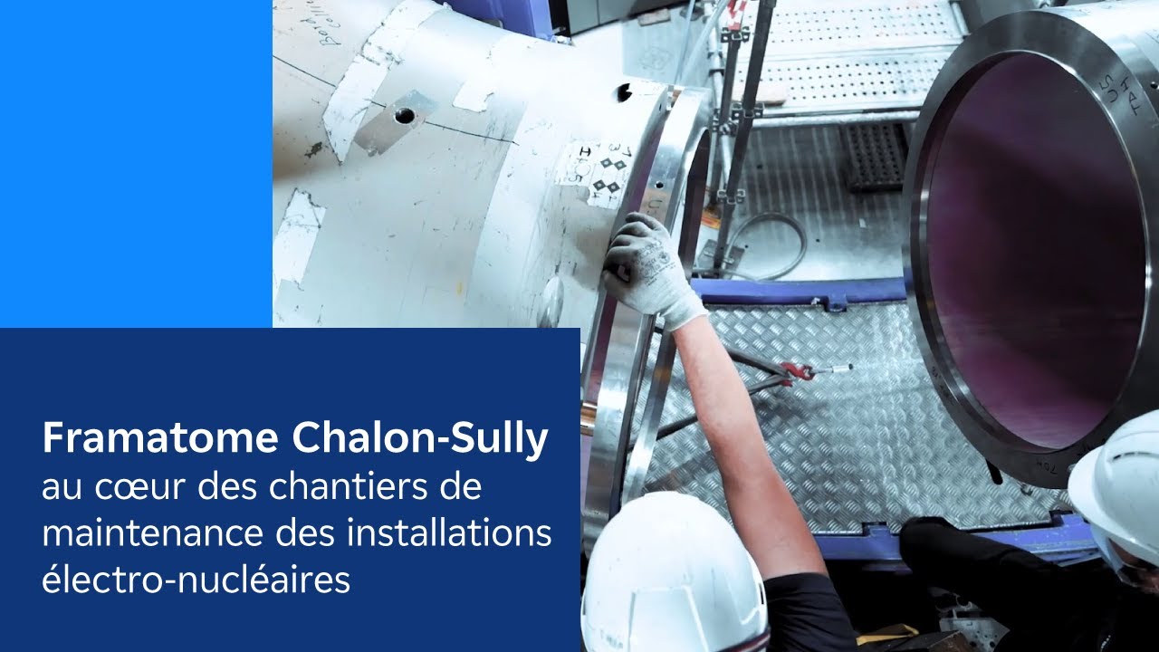 Framatome Chalon-Sully, au cœur des chantiers de maintenance des installations électro-nucléaires