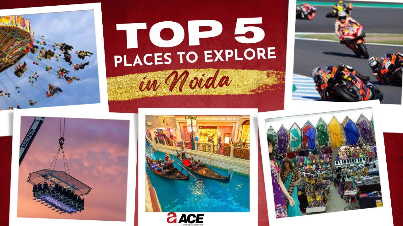 Noida Wanderlust: Top 5 Places to Explore in Noida | Greater Noida, Uttar Pradesh