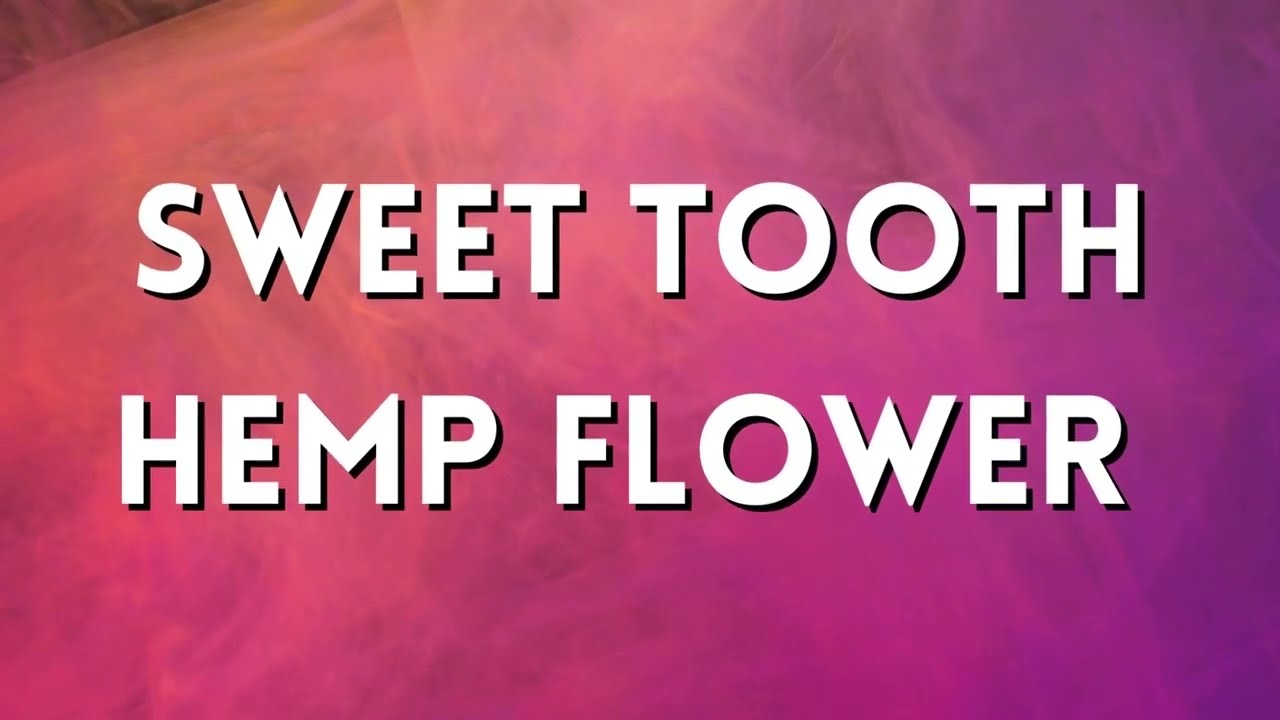 Craving Something Sweeter? 🍭Sweet Tooth Hemp Flower