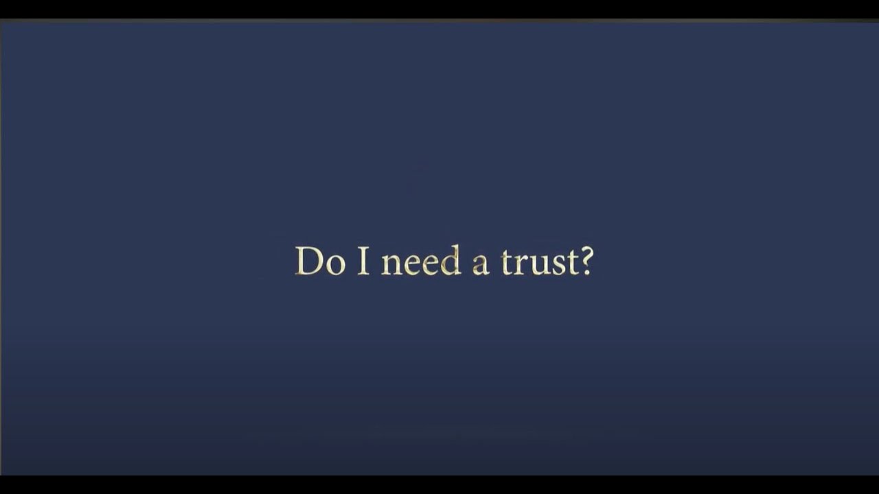 Do I need a trust?