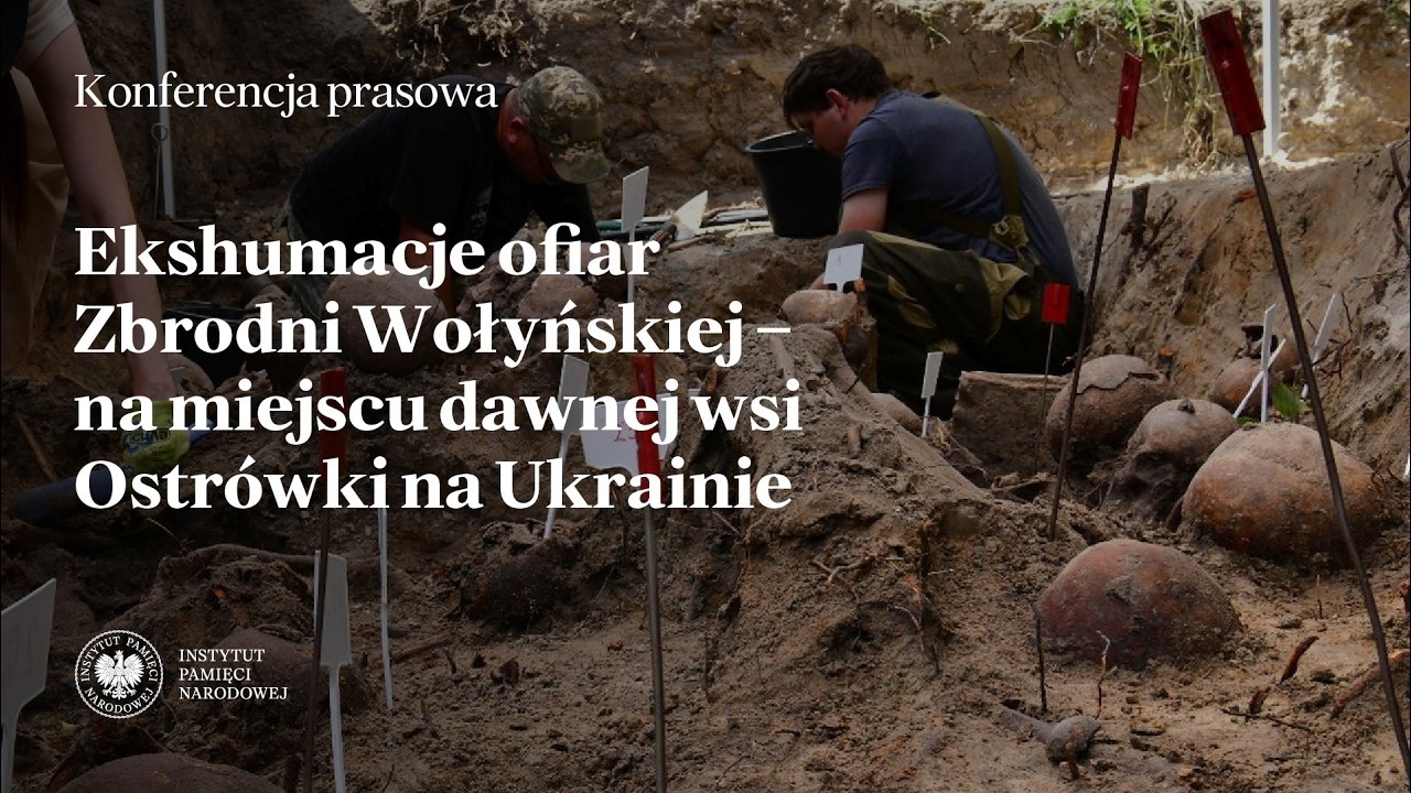 [Konferencja Prasowa] Ekshumacje ofiar Zbrodni Wołyńskiej&ndash;na miejscu dawnej wsi Ostr&oacute;wki na Ukrainie