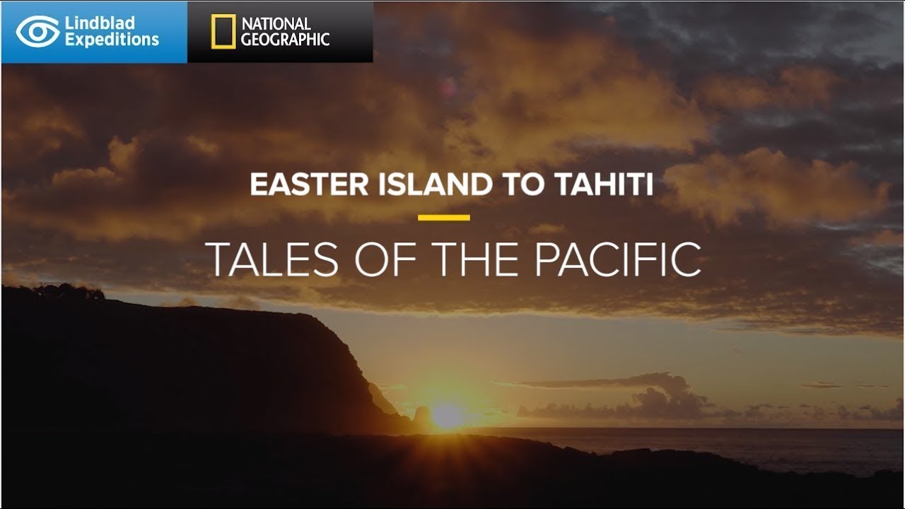 Easter Island to Tahiti: Tales of the Pacific | Lindblad Expeditions-National Geographic