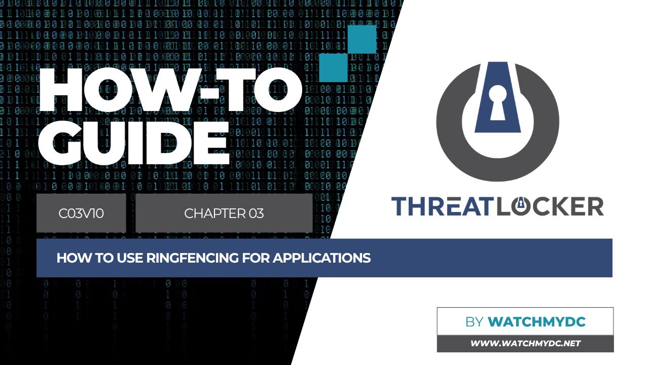 10 - How to use ringfencing for applications | ThreatLocker Tutorial by WatchMyDC