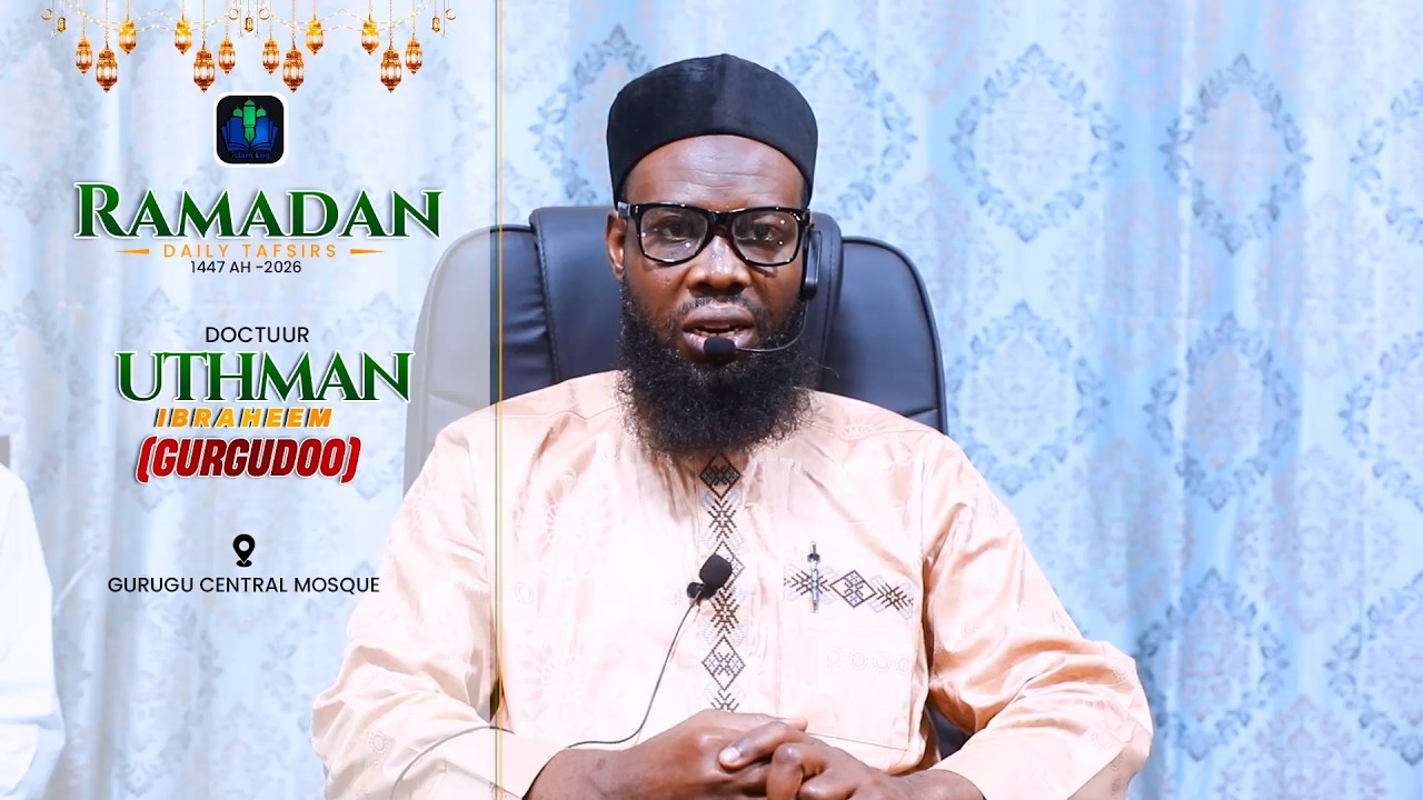 day 13 -  DOCTUUR UTHMAN GURGUDOO - RAMADAN TAFSIR 1447 H (2026) || iSLAMLOG ||Official