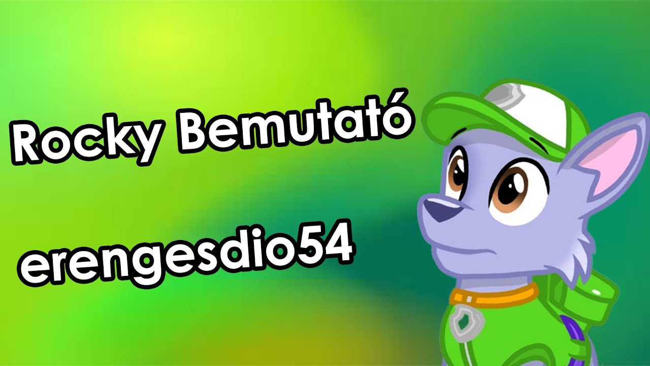 ROCKY BEMUTATÓ - Mancs Őrjárat - erengesdio54